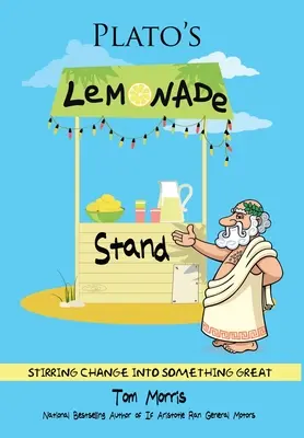 Platónov stánok s limonádou: Zmeniť sa na niečo skvelé - Plato's Lemonade Stand: Stirring Change into Something Great