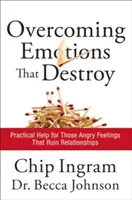 Prekonávanie emócií, ktoré ničia: Praktická pomoc pre hnevlivé pocity, ktoré ničia vzťahy - Overcoming Emotions That Destroy: Practical Help for Those Angry Feelings That Ruin Relationships