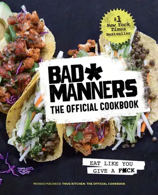 Zlé spôsoby: Oficiálna kuchárska kniha: Jedzte, akoby vám na tom záležalo: Vegánska kuchárka: Vegánska kuchárska kniha - Bad Manners: The Official Cookbook: Eat Like You Give a F*ck: A Vegan Cookbook