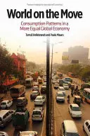 Svet v pohybe: vzorce spotreby v rovnostárskejšej globálnej ekonomike - World on the Move: Consumption Patterns in a More Equal Global Economy