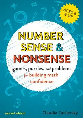Číselný zmysel a nezmysel: Hry, hádanky a úlohy na budovanie tvorivej matematickej sebadôvery - Number Sense and Nonsense: Games, Puzzles, and Problems for Building Creative Math Confidence