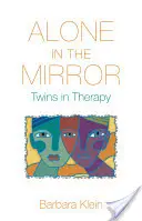 Sám v zrkadle: Dvojčatá v terapii - Alone in the Mirror: Twins in Therapy