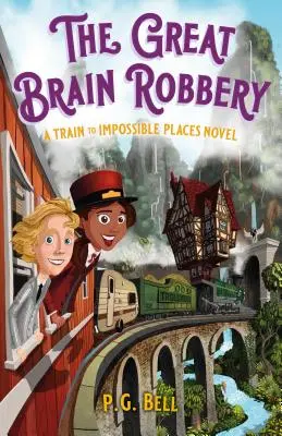 Veľká mozgová lúpež: Vlak do nemožných miest - The Great Brain Robbery: A Train to Impossible Places Novel