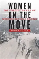 Ženy v pohybe: Zabudnutá éra ženských cyklistických pretekov - Women on the Move: The Forgotten Era of Women's Bicycle Racing