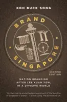 Značka Singapur: Po Lee Kuan Yewovi, v rozdeľujúcom sa svete - Brand Singapore: Nation Branding After Lee Kuan Yew, in a Divisive World