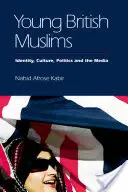 Mladí britskí moslimovia: Britské noviny: identita, kultúra, politika a médiá - Young British Muslims: Identity, Culture, Politics and the Media