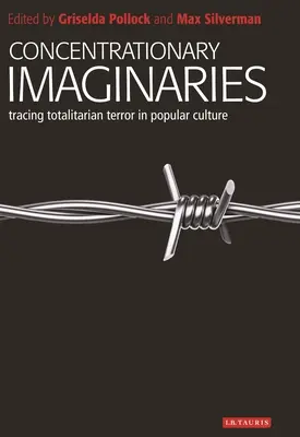 Koncentračné predstavy: Totalitné násilie v populárnej kultúre - Concentrationary Imaginaries: Tracing Totalitarian Violence in Popular Culture