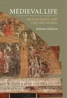 Stredoveký život: Archeológia a priebeh života - Medieval Life: Archaeology and the Life Course