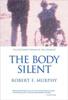 Telo mlčí: Iný svet zdravotne postihnutých - The Body Silent: The Different World of the Disabled