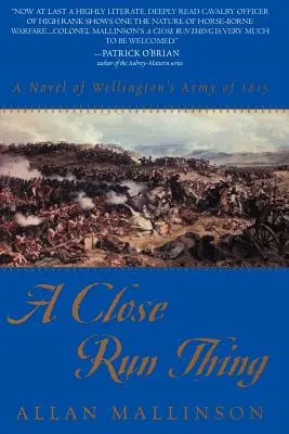 Blízka vec: román o Wellingtonovej armáde v roku 1815 - A Close Run Thing: A Novel of Wellington's Army of 1815