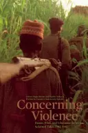 Čo sa týka násilia: Fanon, film a oslobodenie v Afrike, vybrané diela 1965-1987 - Concerning Violence: Fanon, Film, and Liberation in Africa, Selected Takes 1965-1987