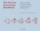 Príručka o inovácii služieb: Súbor nástrojov kreatívneho myslenia orientovaného na činnosť pre organizácie služieb - The Service Innovation Handbook: Action-Oriented Creative Thinking Toolkit for Service Organizations