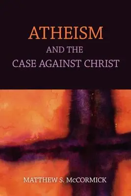 Ateizmus a prípad proti Kristovi - Atheism And The Case Against Christ