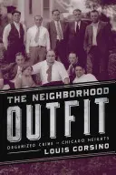 Susedská výbavička: Organizovaný zločin v Chicago Heights - The Neighborhood Outfit: Organized Crime in Chicago Heights