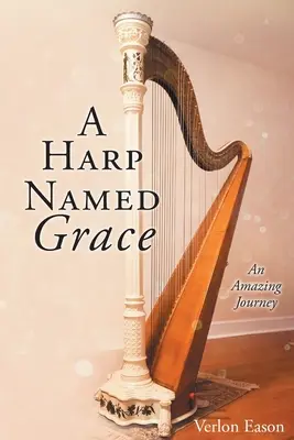 Harfa menom Milosť: Úžasná cesta - A Harp Named Grace: An Amazing Journey