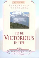 Ako zvíťaziť v živote - To Be Victorious in Life