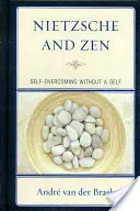 Nietzsche a zen: Prekonávanie seba samého bez seba samého - Nietzsche and Zen: Self Overcoming Without a Self