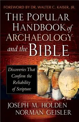 Populárna príručka o archeológii a Biblii: Archeologická príručka: Objavy, ktoré potvrdzujú spoľahlivosť Svätého písma - The Popular Handbook of Archaeology and the Bible: Discoveries That Confirm the Reliability of Scripture