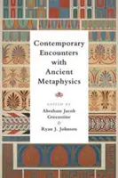 Súčasné stretnutia s antickou metafyzikou - Contemporary Encounters with Ancient Metaphysics
