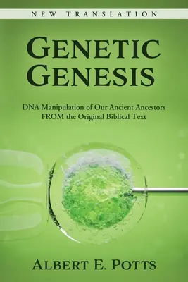 Genetická genéza: Z pôvodného biblického textu: Manipulácia DNA našich dávnych predkov - Genetic Genesis: DNA Manipulation of Our Ancient Ancestors From the Original Biblical Text