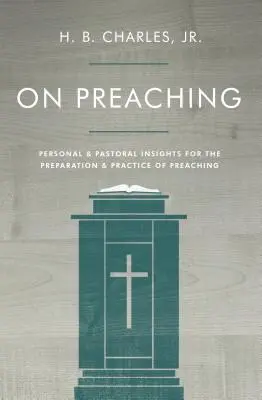 O kázaní: Osobné a pastoračné postrehy pre prípravu a prax kázania - On Preaching: Personal & Pastoral Insights for the Preparation & Practice of Preaching