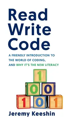 Čítajte, píšte kód: Píšte a píšte: Priateľský úvod do sveta kódovania a prečo je to nová gramotnosť - Read Write Code: A Friendly Introduction to the World of Coding, and Why It's the New Literacy