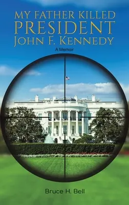 Môj otec zabil prezidenta Johna F. Kennedyho - My Father Killed President John F. Kennedy