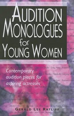 Audičné monológy pre mladé ženy: Mólogy na konkurz: Súčasné konkurzné skladby pre začínajúce herečky: Mólogy na konkurz: Súčasné konkurzné skladby pre začínajúce herečky - Audition Monologues for Young Women: Contemporary Audition Pieces for Aspiring Actresses