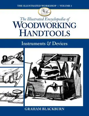 Ilustrovaná encyklopédia drevárskeho náradia: Nástroje a zariadenia - The Illustrated Encyclopedia of Woodworking Handtools: Instruments & Devices