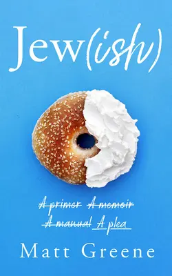 Žid(ka): Židia a ich rodičia: Základná kniha, memoáre, príručka, prosba - Jew(ish): A Primer, a Memoir, a Manual, a Plea