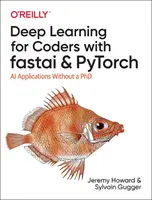 Hlboké učenie pre programátorov s Fastai a Pytorch: Aplikácie umelej inteligencie bez doktorátu - Deep Learning for Coders with Fastai and Pytorch: AI Applications Without a PhD