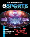 Esports: Sociálne športy a ich využitie v praxi (Esports): Príručka pre hráčov: Kto je kto a ako na esporty - Esports: The Ultimate Gamer's Guide: The Who's Who and How-To of Esports