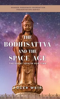 Bodhisattva a vesmírny vek: Veľká myšlienka v našej dobe - The Bodhisattva and the Space Age: The Great Idea in Our Time