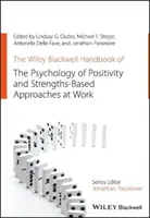 The Wiley Blackwell Handbook of the Psychology of Positivity and Strengths-Based Approaches at Work (Príručka psychológie pozitivity a prístupov založených na silných stránkach v práci) - The Wiley Blackwell Handbook of the Psychology of Positivity and Strengths-Based Approaches at Work