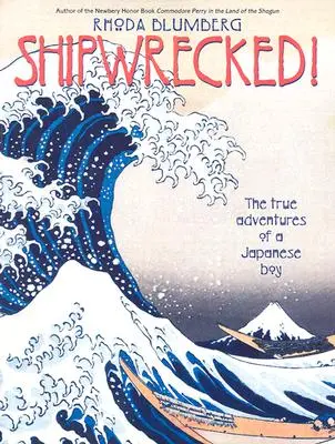 Shipwrecked!: Skutočné dobrodružstvá japonského chlapca - Shipwrecked!: The True Adventures of a Japanese Boy