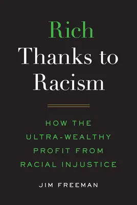 Bohatstvo vďaka rasizmu: Ako ultra-zdraví profitujú z rasovej nespravodlivosti - Rich Thanks to Racism: How the Ultra-Wealthy Profit from Racial Injustice