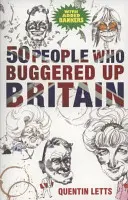 50 ľudí, ktorí zničili Britániu - 50 People Who Buggered Up Britain