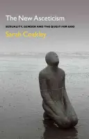 Nová askéza: Sexualita, pohlavie a hľadanie Boha - The New Asceticism: Sexuality, Gender and the Quest for God