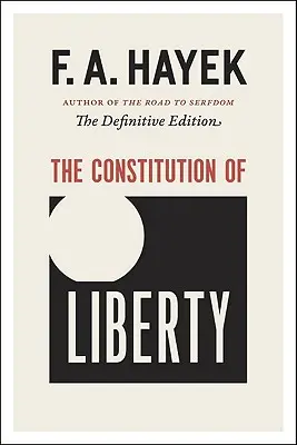 Ústava slobody: Slobodná sloboda: definitívne vydanie - The Constitution of Liberty: The Definitive Edition