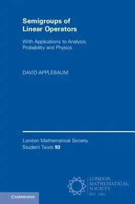 Pologrupy lineárnych operátorov: S aplikáciami na analýzu, pravdepodobnosť a fyziku - Semigroups of Linear Operators: With Applications to Analysis, Probability and Physics