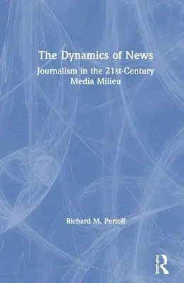 Dynamika správ: Žurnalistika v mediálnom prostredí 21. storočia - The Dynamics of News: Journalism in the 21st-Century Media Milieu