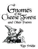 Trpaslíci zo syrového lesa a iné básne - Gnomes of the Cheese Forest and Other Poems