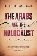 Arabi a holokaust - arabsko-izraelská vojna naratívov - Arabs and the Holocaust - The Arab-Israeli War of Narratives