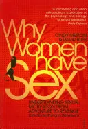 Prečo majú ženy sex - Pochopenie sexuálnej motivácie od dobrodružstva po pomstu (a všetko medzi tým) - Why Women Have Sex - Understanding Sexual Motivation from Adventure to Revenge (and Everything in Between)