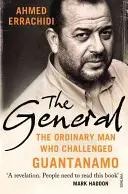Generál - Obyčajný muž, ktorý sa postavil Guantánamu - General - The ordinary man who challenged Guantanamo