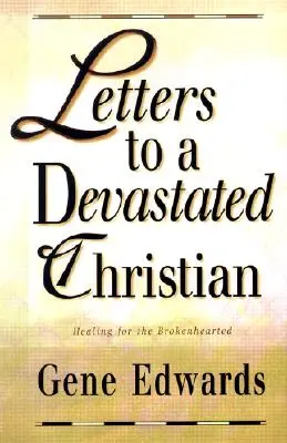 Listy zničeným kresťanom: Uzdravenie pre ľudí so zlomeným srdcom - Letters to a Devastated Christian: Healing for the Brokenhearted