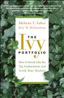 Břečťanové portfólio: Ako investovať ako špičkové fondy a vyhnúť sa medvedím trhom - The Ivy Portfolio: How to Invest Like the Top Endowments and Avoid Bear Markets