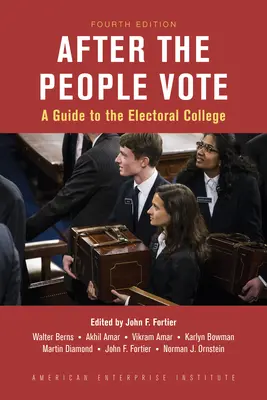 Po ľudovom hlasovaní: Sprievodca volebným kolégiom, 4. vydanie - After the People Vote: A Guide to the Electoral College, 4th Edition