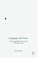Jazyk a kriminalita: Konštrukcia páchateľov a obetí v novinových správach - Language and Crime: Constructing Offenders and Victims in Newspaper Reports