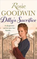 Dilly's Sacrifice - Strhujúca sága o materinskej láske od obľúbenej autorky bestsellerov Sunday Times - Dilly's Sacrifice - The gripping saga of a mother's love from a much-loved Sunday Times bestselling author